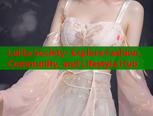 Lolita Society- Explore Fashion, Community, and Lifestyle Hub  第1张